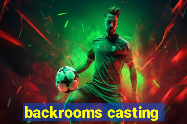 backrooms casting